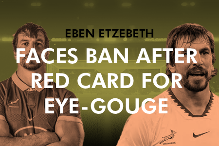 Eben Etzebeth Faces Ban After Red Card for Eye-Gouge
